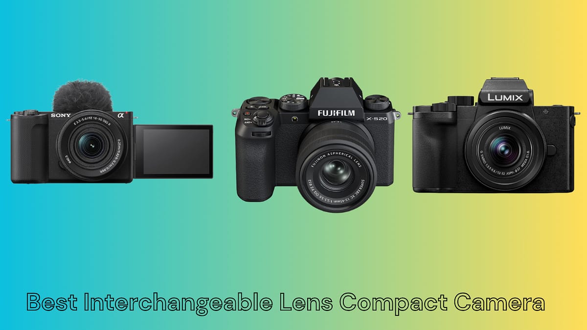 Best Interchangeable Lens Compact Camera