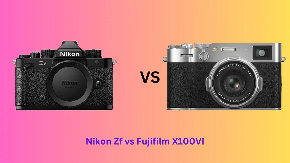 Nikon Zf vs Fujifilm X100VI
